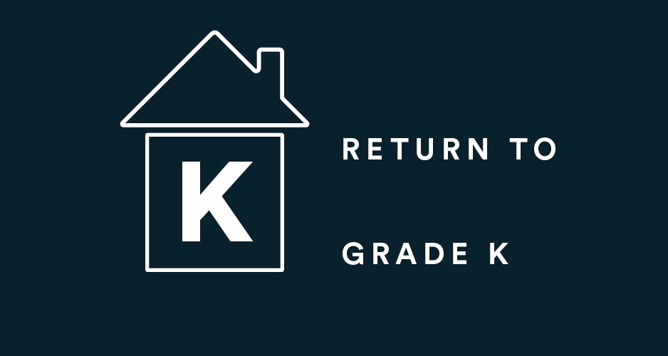 Return to Grade K