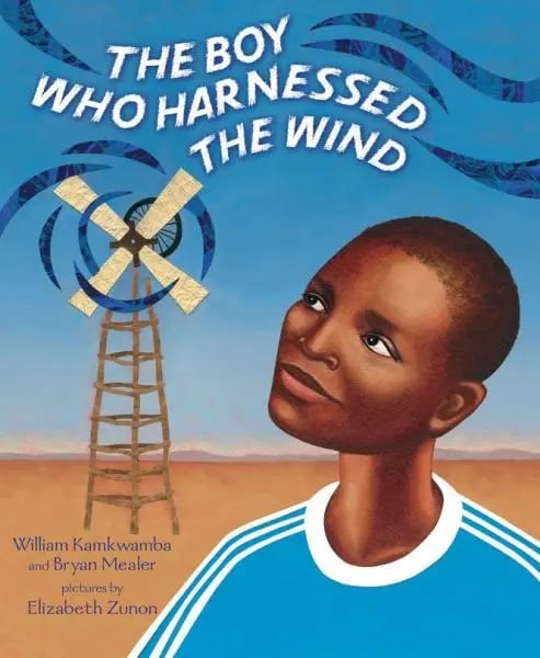 The Boy Who Harnessed the Wind by William Kamkwamba and Brian Mealer