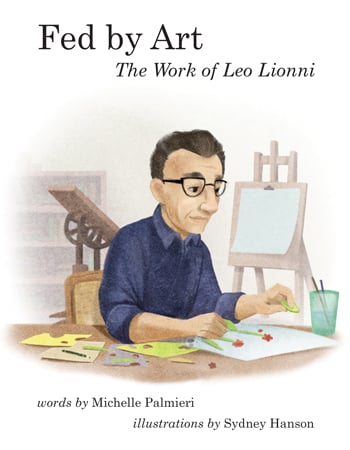 Fed by Art - the Work of Leo Lionni book cover with painting of Leo Lionni at work in his studio.